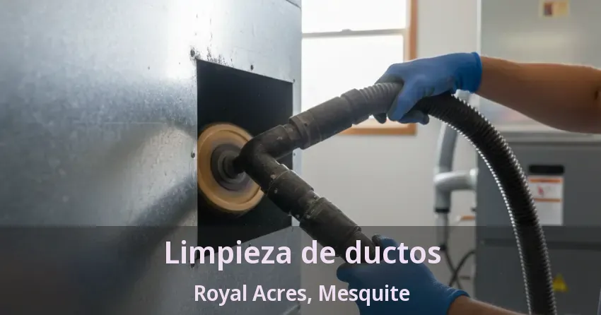 Limpieza de ductos Royal Acres, Mesquite - TX Limpieza de ductos Royal Acres, Mesquite - TX