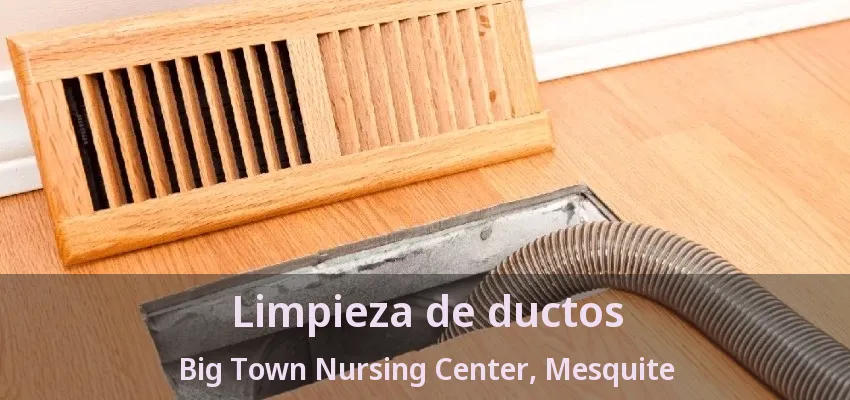 Limpieza de ductos Big Town Nursing Center, Mesquite - TX Limpieza de ductos Big Town Nursing Center, Mesquite - TX