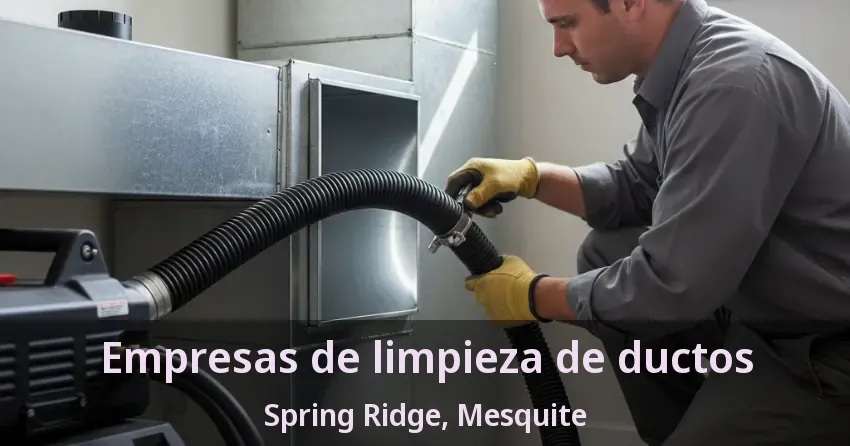 Empresas de limpieza de ductos Spring Ridge, Mesquite - TX