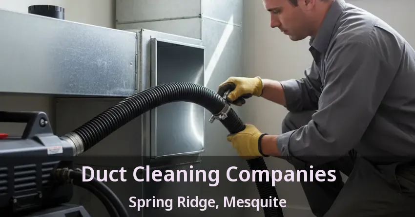 Duct Cleaning Companies Spring Ridge, Mesquite - TX