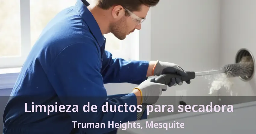 Limpieza de ductos para secadora Truman Heights, Mesquite - TX Limpieza de ductos para secadora Truman Heights, Mesquite - TX
