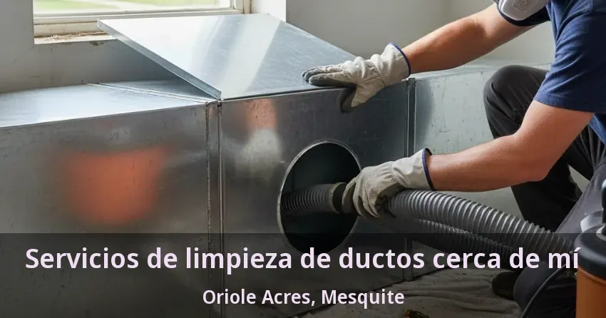 Servicios de limpieza de ductos cerca de mí Oriole Acres, Mesquite - TX Servicios de limpieza de ductos cerca de mí Oriole Acres, Mesquite - TX