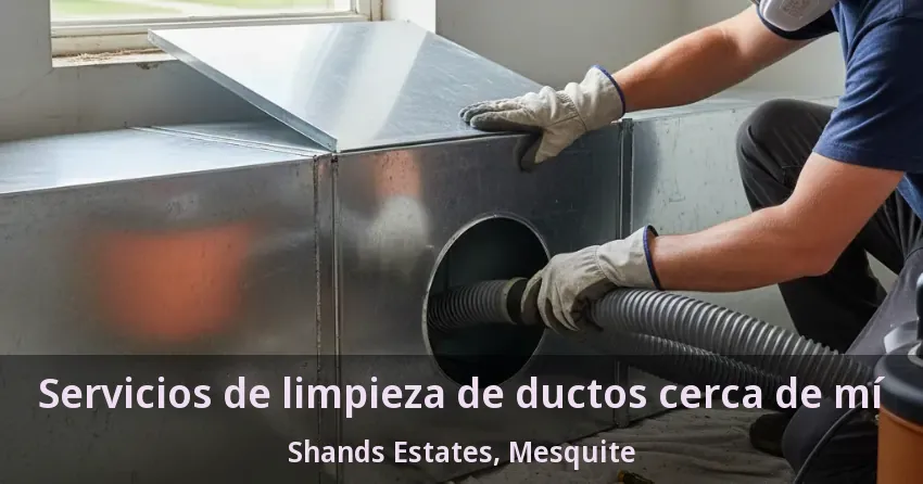 Servicios de limpieza de ductos cerca de mí Shands Estates, Mesquite - TX Servicios de limpieza de ductos cerca de mí Shands Estates, Mesquite - TX