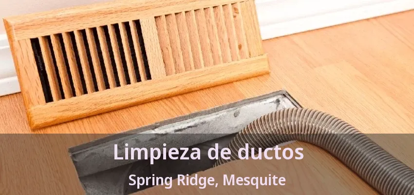 Limpieza de ductos Spring Ridge, Mesquite - TX Limpieza de ductos Spring Ridge, Mesquite - TX