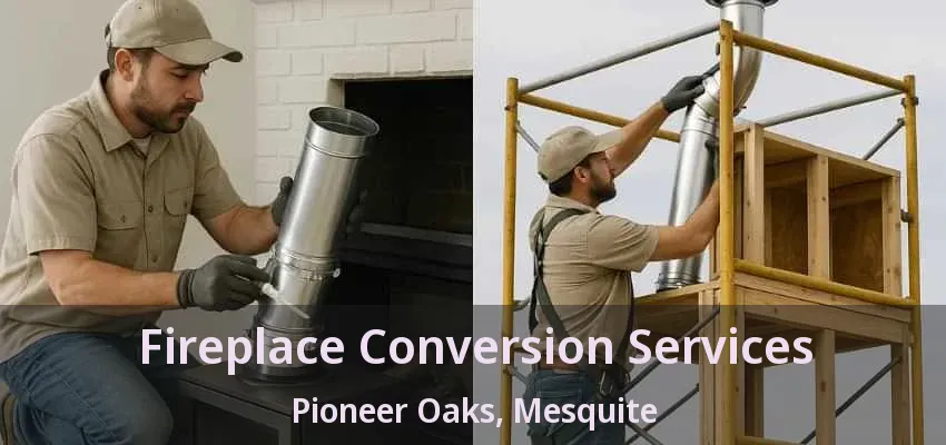 Fireplace Conversion Services Pioneer Oaks, Mesquite - TX Fireplace Conversion Services Pioneer Oaks, Mesquite - TX