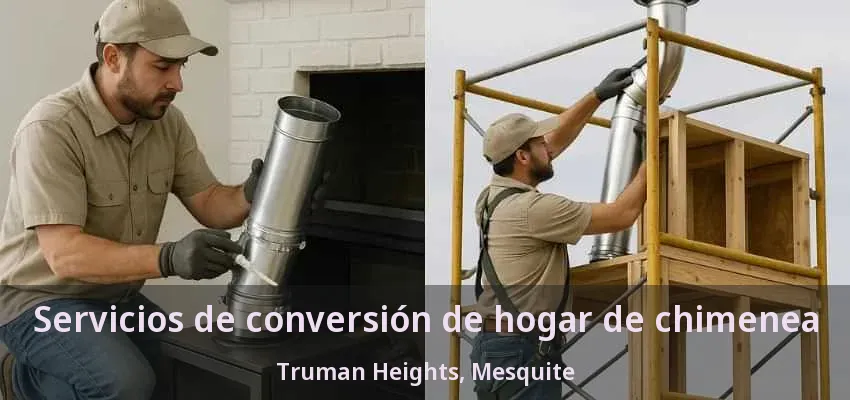 Servicios de conversión de hogar de chimenea Truman Heights, Mesquite - TX Servicios de conversión de hogar de chimenea Truman Heights, Mesquite - TX