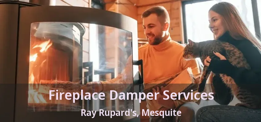 Fireplace Damper Services Ray Rupard's, Mesquite - TX Fireplace Damper Services Ray Rupard's, Mesquite - TX