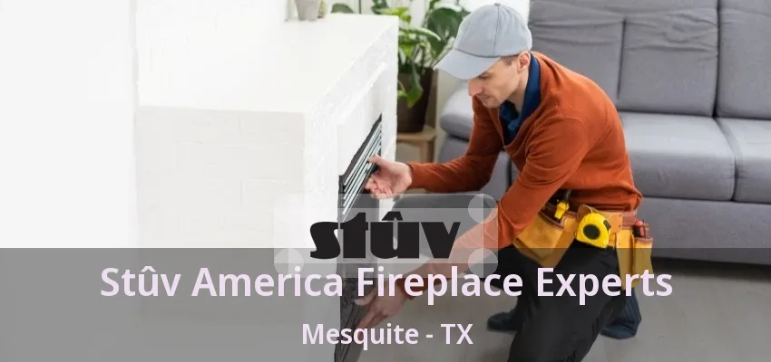Stûv America Fireplace Experts Mesquite - TX Stûv America Fireplace Experts Mesquite - TX