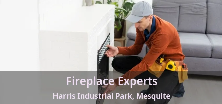 Fireplace Experts Harris Industrial Park, Mesquite - TX Fireplace Experts Harris Industrial Park, Mesquite - TX