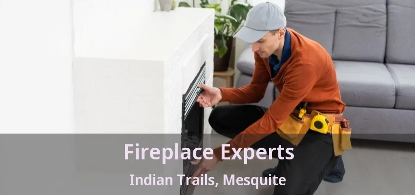 Fireplace Experts Indian Trails, Mesquite - TX Fireplace Experts Indian Trails, Mesquite - TX
