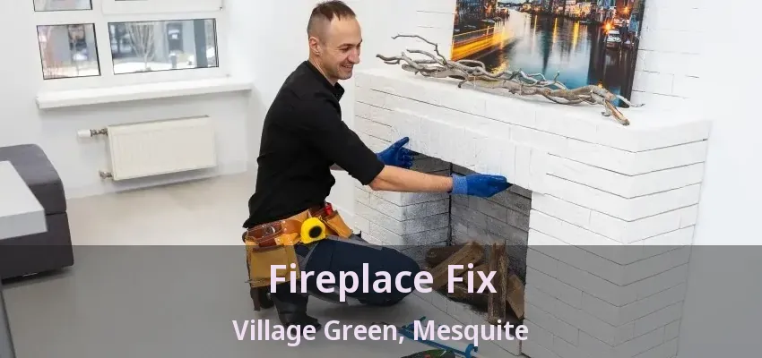 Fireplace Fix Village Green, Mesquite - TX Fireplace Fix Village Green, Mesquite - TX