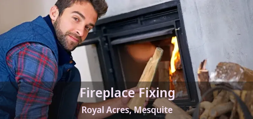 Fireplace Fixing Royal Acres, Mesquite - TX