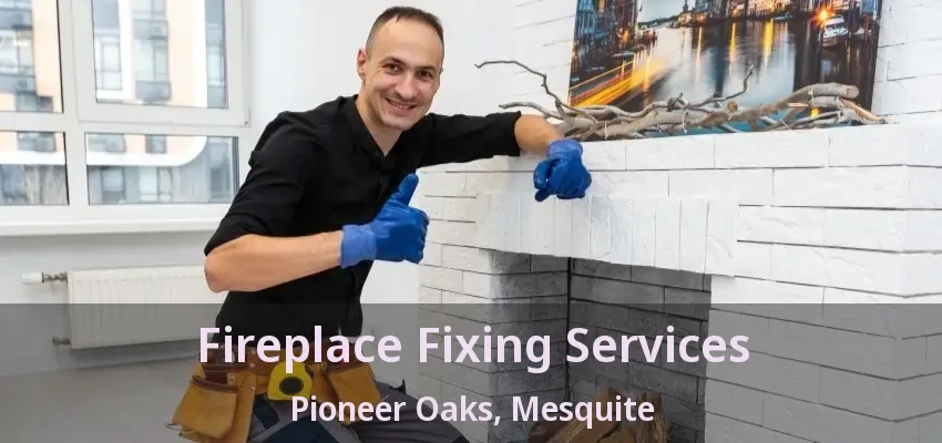 Fireplace Fixing Services Pioneer Oaks, Mesquite - TX Fireplace Fixing Services Pioneer Oaks, Mesquite - TX