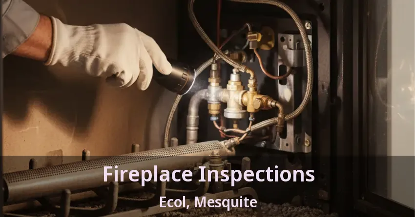 Fireplace Inspections Ecol, Mesquite - TX Fireplace Inspections Ecol, Mesquite - TX