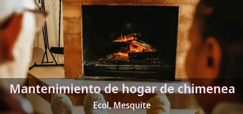 Mantenimiento de hogar de chimenea Ecol, Mesquite - TX Mantenimiento de hogar de chimenea Ecol, Mesquite - TX