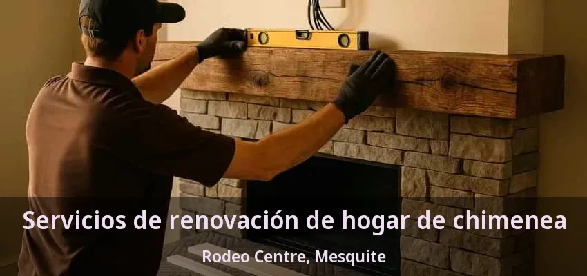 Servicios de renovación de hogar de chimenea Rodeo Centre, Mesquite - TX Servicios de renovación de hogar de chimenea Rodeo Centre, Mesquite - TX