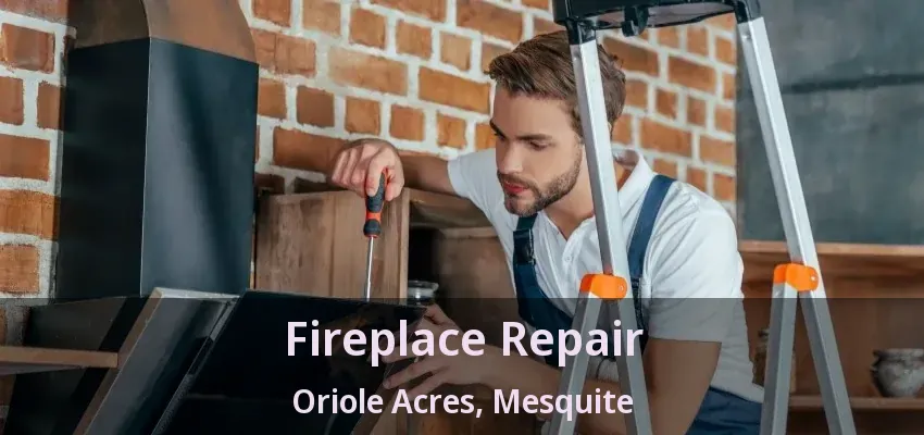 Fireplace Repair Oriole Acres, Mesquite - TX Fireplace Repair Oriole Acres, Mesquite - TX