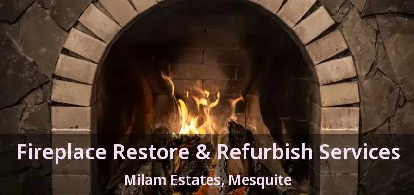 Fireplace Restore & Refurbish Services Milam Estates, Mesquite - TX Fireplace Restore & Refurbish Services Milam Estates, Mesquite - TX