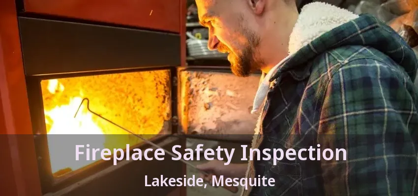 Fireplace Safety Inspection Lakeside, Mesquite - TX