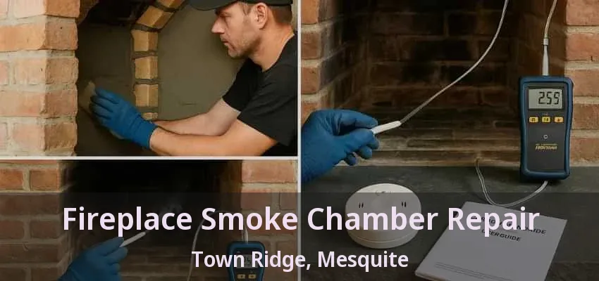 Fireplace Smoke Chamber Repair Town Ridge, Mesquite - TX