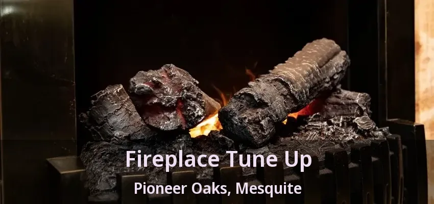 Fireplace Tune Up Pioneer Oaks, Mesquite - TX Fireplace Tune Up Pioneer Oaks, Mesquite - TX
