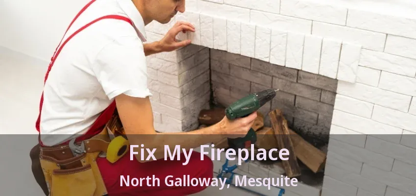 Fix My Fireplace North Galloway, Mesquite - TX Fix My Fireplace North Galloway, Mesquite - TX