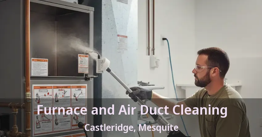 Furnace and Air Duct Cleaning Castleridge, Mesquite - TX Furnace and Air Duct Cleaning Castleridge, Mesquite - TX