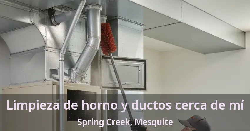 Limpieza de horno y ductos cerca de mí Spring Creek, Mesquite - TX Limpieza de horno y ductos cerca de mí Spring Creek, Mesquite - TX