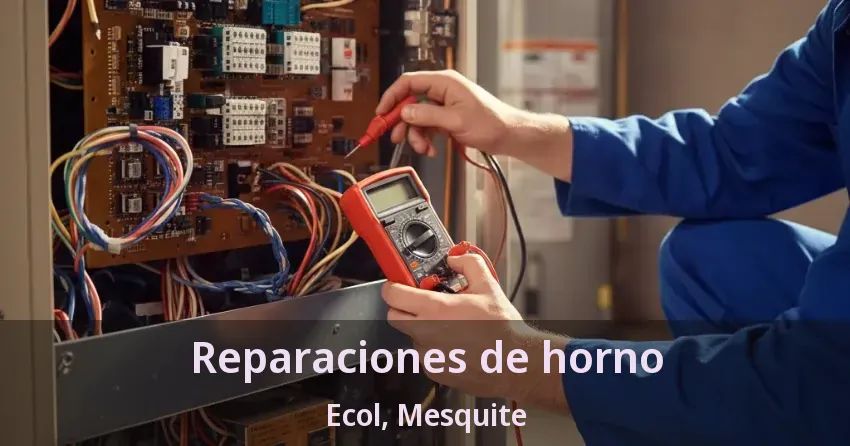 Reparaciones de horno Ecol, Mesquite - TX Reparaciones de horno Ecol, Mesquite - TX