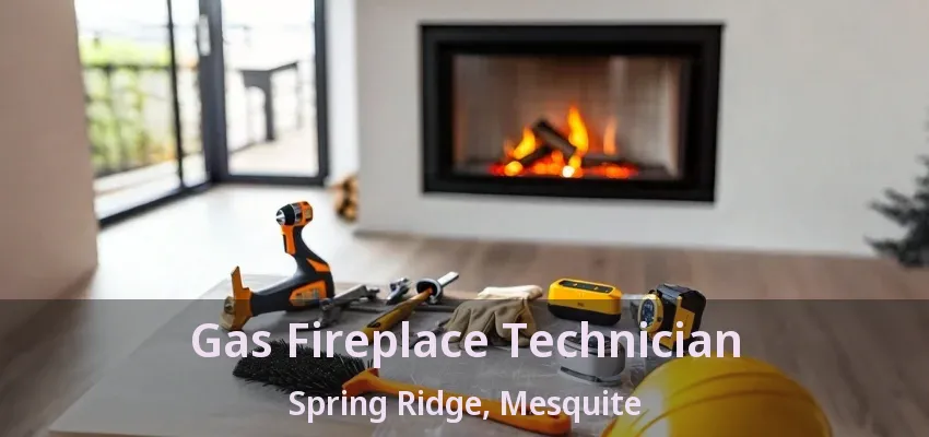 Gas Fireplace Technician Spring Ridge, Mesquite - TX Gas Fireplace Technician Spring Ridge, Mesquite - TX
