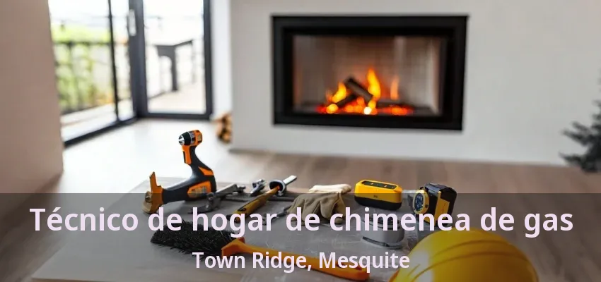 Técnico de hogar de chimenea de gas Town Ridge, Mesquite - TX Técnico de hogar de chimenea de gas Town Ridge, Mesquite - TX