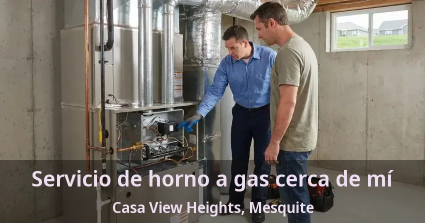 Servicio de horno a gas cerca de mí Casa View Heights, Mesquite - TX