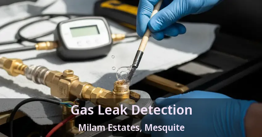 Gas Leak Detection Milam Estates, Mesquite - TX Gas Leak Detection Milam Estates, Mesquite - TX