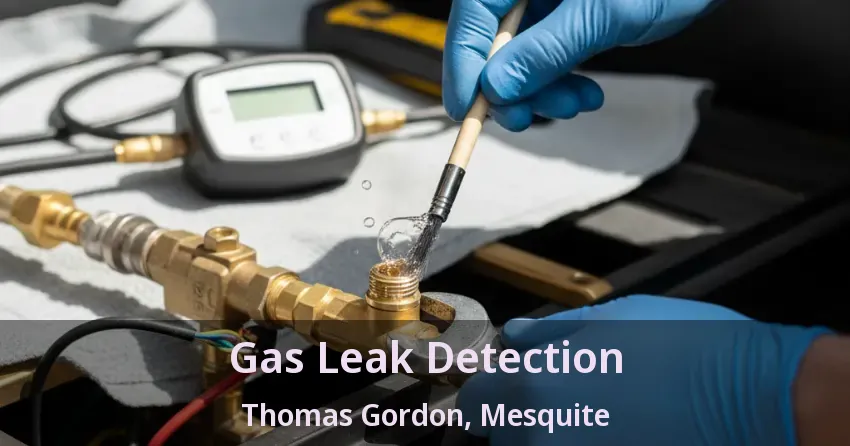 Gas Leak Detection Thomas Gordon, Mesquite - TX Gas Leak Detection Thomas Gordon, Mesquite - TX