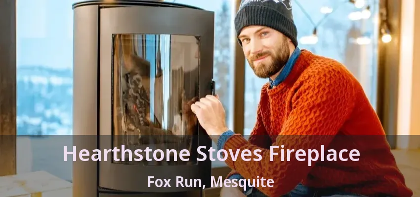 Hearthstone Stoves Fireplace Fox Run, Mesquite - TX Hearthstone Stoves Fireplace Fox Run, Mesquite - TX