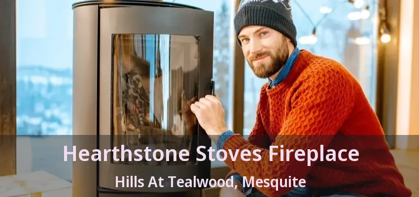 Hearthstone Stoves Fireplace Hills At Tealwood, Mesquite - TX Hearthstone Stoves Fireplace Hills At Tealwood, Mesquite - TX