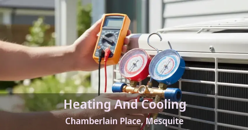Heating And Cooling Chamberlain Place, Mesquite - TX Heating And Cooling Chamberlain Place, Mesquite - TX