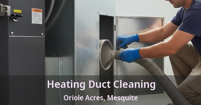 Heating Duct Cleaning Oriole Acres, Mesquite - TX