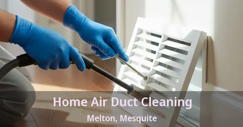 Home Air Duct Cleaning Melton, Mesquite - TX Home Air Duct Cleaning Melton, Mesquite - TX