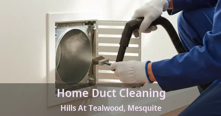 Home Duct Cleaning Hills At Tealwood, Mesquite - TX Home Duct Cleaning Hills At Tealwood, Mesquite - TX