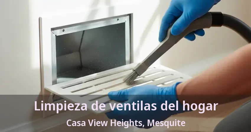 Limpieza de ventilas del hogar Casa View Heights, Mesquite - TX Limpieza de ventilas del hogar Casa View Heights, Mesquite - TX