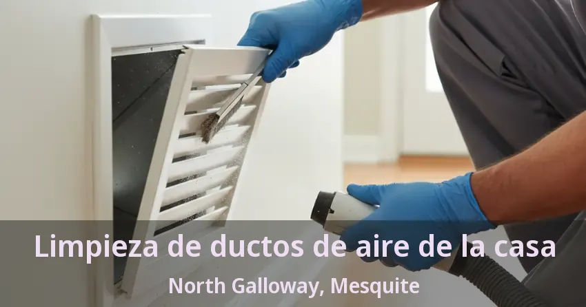 Limpieza de ductos de aire de la casa North Galloway, Mesquite - TX