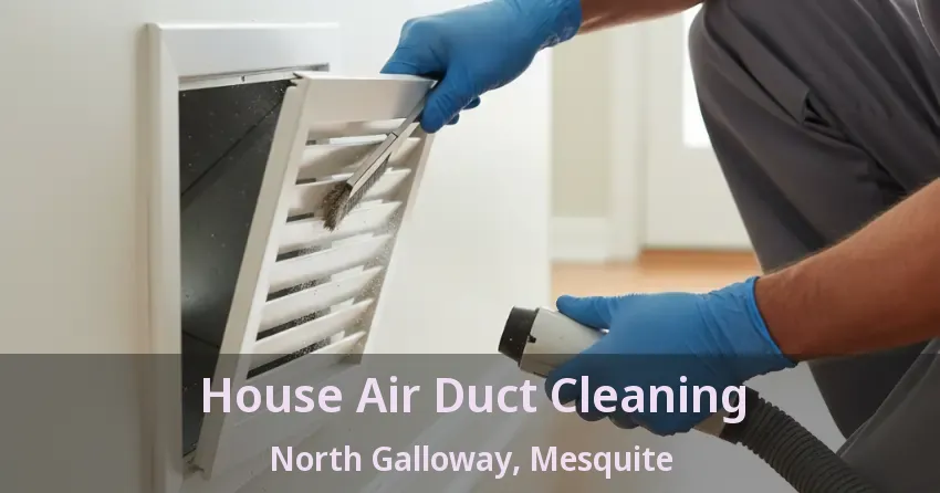 House Air Duct Cleaning North Galloway, Mesquite - TX