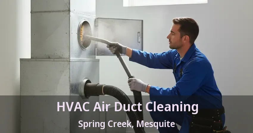 HVAC Air Duct Cleaning Spring Creek, Mesquite - TX HVAC Air Duct Cleaning Spring Creek, Mesquite - TX