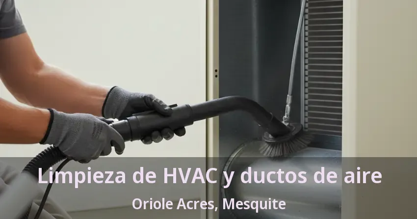 Limpieza de HVAC y ductos de aire Oriole Acres, Mesquite - TX Limpieza de HVAC y ductos de aire Oriole Acres, Mesquite - TX