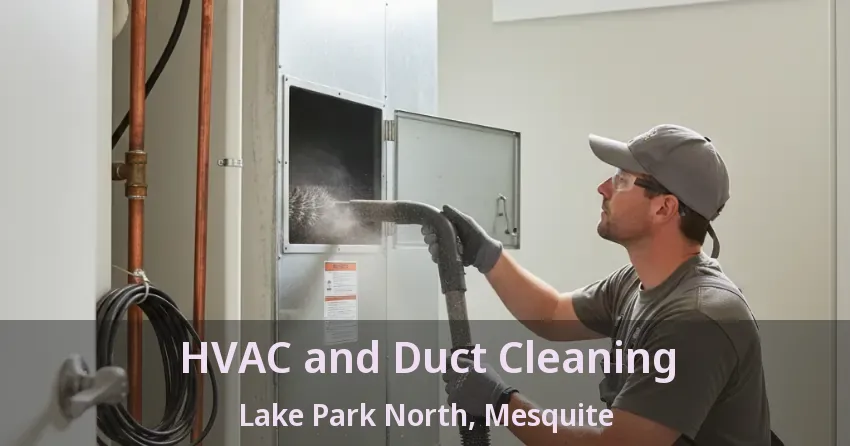 HVAC and Duct Cleaning Lake Park North, Mesquite - TX HVAC and Duct Cleaning Lake Park North, Mesquite - TX