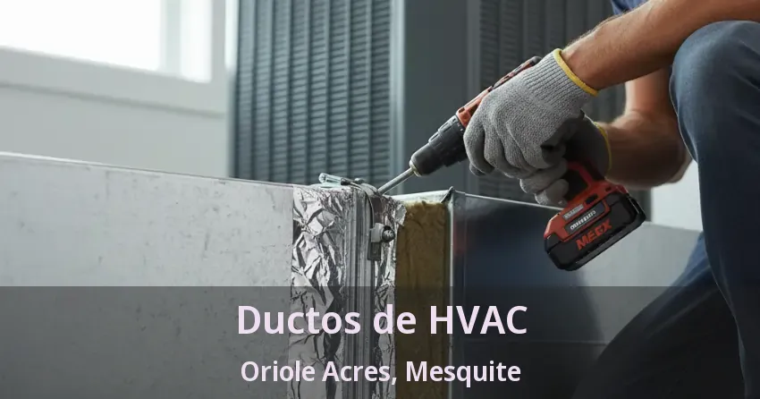 Ductos de HVAC Oriole Acres, Mesquite - TX Ductos de HVAC Oriole Acres, Mesquite - TX