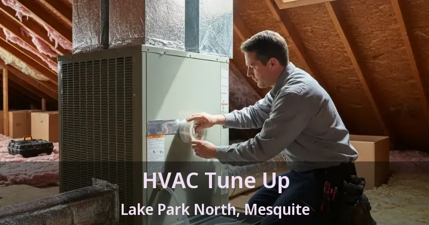 HVAC Tune Up Lake Park North, Mesquite - TX HVAC Tune Up Lake Park North, Mesquite - TX