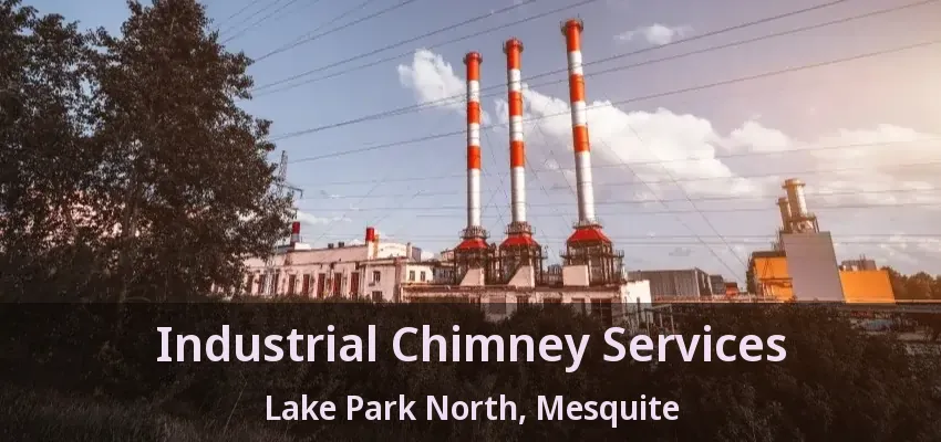 Industrial Chimney Services Lake Park North, Mesquite - TX Industrial Chimney Services Lake Park North, Mesquite - TX
