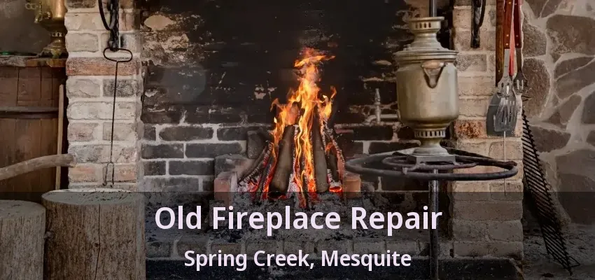 Old Fireplace Repair Spring Creek, Mesquite - TX Old Fireplace Repair Spring Creek, Mesquite - TX